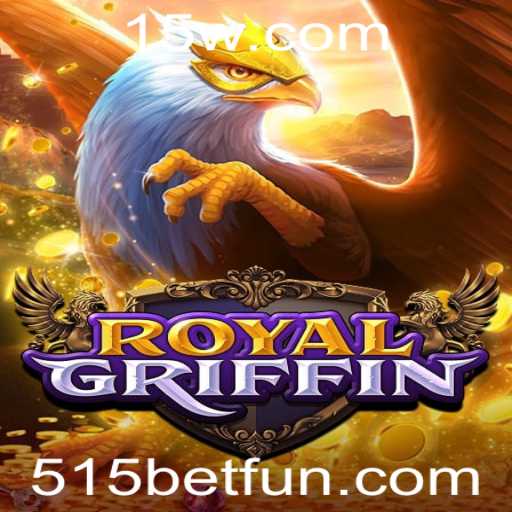 Descubra o Fascinante Mundo de RoyalGriffin Com 515bet